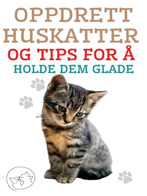 cover image of Oppdrett huskatter og tips for å holde dem glade